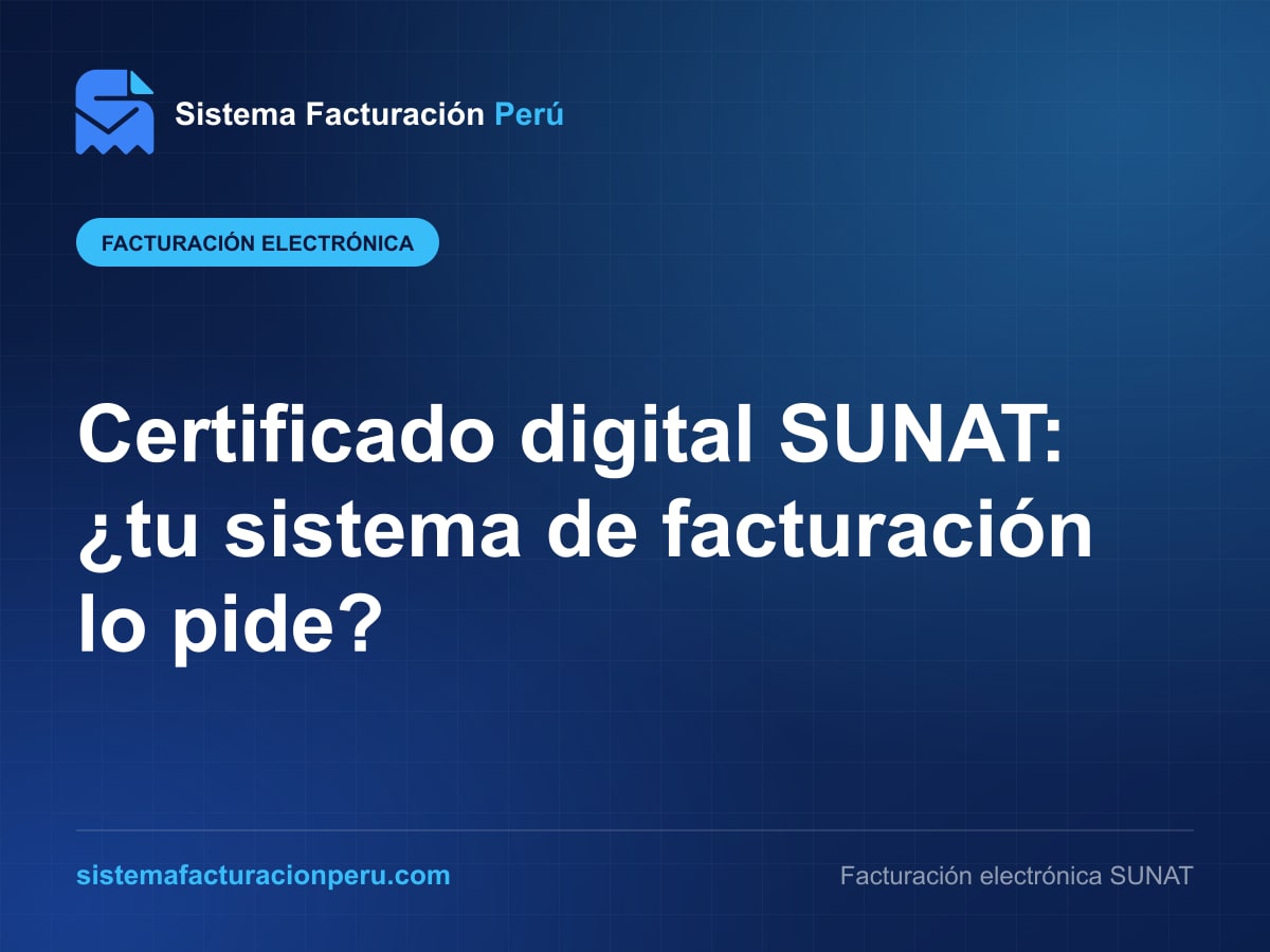 Certificado digital instalado en Sistema Facturación Perú para firmar comprobantes electrónicos ante SUNAT