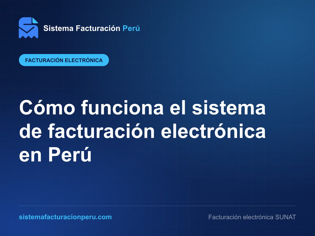 Ciclo de un comprobante electrónico en Perú, desde la emisión y la firma hasta el CDR de SUNAT, visto en el panel de Sistema Facturación Perú
